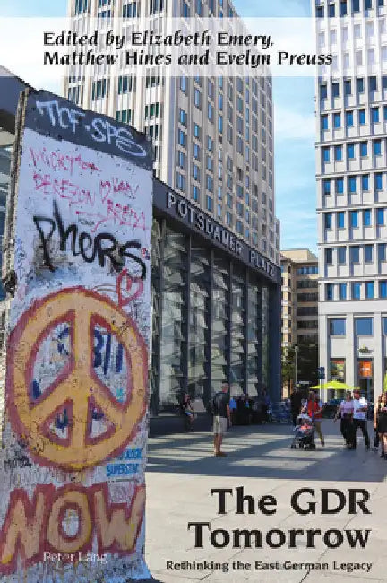 The GDR Tomorrow: Rethinking the East German Legacy by Robert Vilain