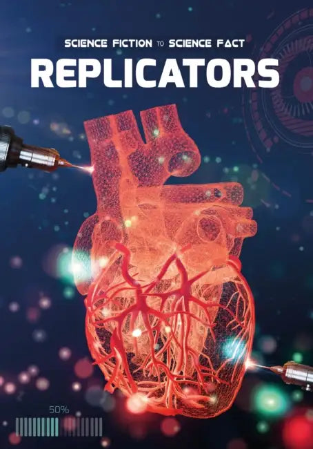 Science Fiction To Science Fact: Replicators by Wood John