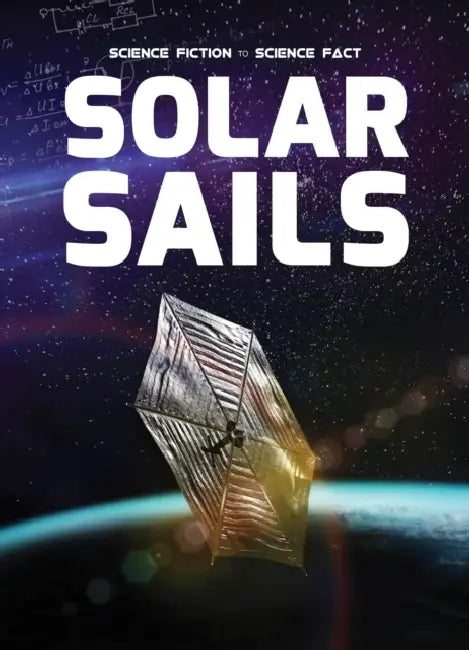 Science Fiction To Science Fact: Solar Sails by Holly Duhig