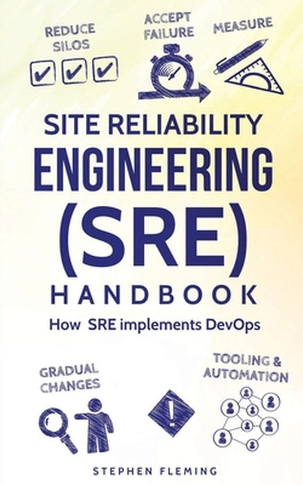 Site Reliability Engineering (Sre) Handbook: How Sre Implements Devops by Fleming, Stephen