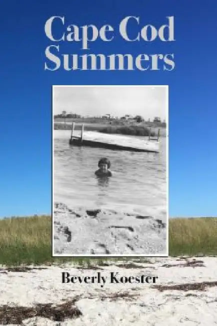 Cape Cod Summers by Beverly Koester