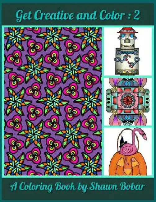 Get Creative and Color 2 by Shawn Bobar