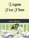 Vegan Tea Time by James Spencer