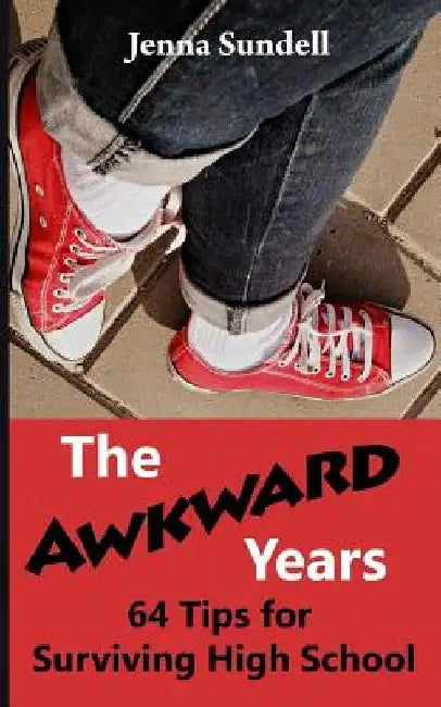 The Awkward Years: 64 Tips for Surviving High School by Turiya Dhara