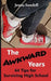 The Awkward Years: 64 Tips for Surviving High School by Turiya Dhara