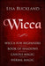 Wicca: Wicca for Beginners, Book of Shadows, Candle Magic, Herbal Magic by Lisa Buckland