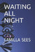 Waiting All Night by Camilla Sees