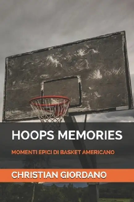 Hoops Memories: Momenti Epici Di Basket Americano by Giordano, Christian
