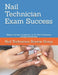 Nail Technician Exam Success: Master the key vocabulary of the Nail Technician Course and Exams by Nail Technician Review Group