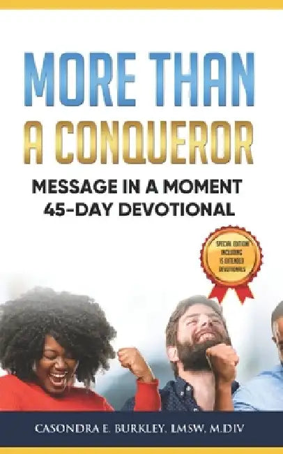 More Than A Conqueror: Message In A Moment 45-Day Devotional by Casondra E. Burkley