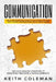 Communication: Skills and Strategies to Effectively Speak Your Mind, How to Enjoy Conversations & Build Assertiveness, Discover Amazi by Keith Coleman
