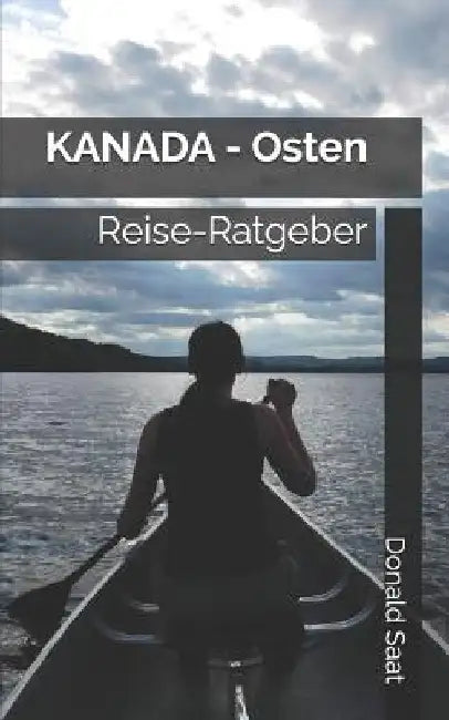 KANADA - Osten: Reise-Ratgeber by Saat, Donald