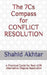 The 7cs Compass for Conflict Resolution: A Practical Guide for Real Adr Alternative Dispute Resolution by Shahid Akhtar