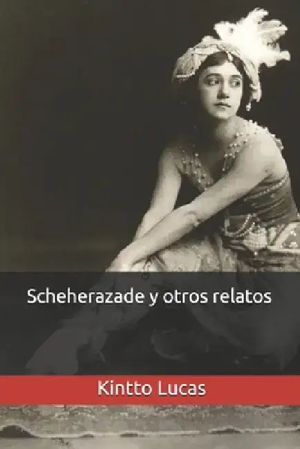 Scheherazade y otros relatos by Kintto Lucas