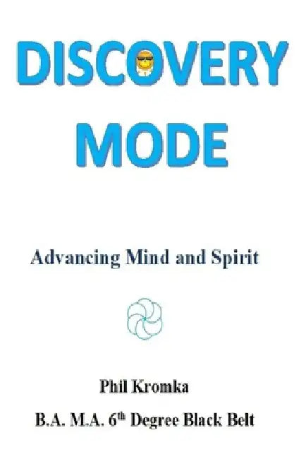 Discovery Mode: Advancing Mind and Spirit by David Philip Kromka