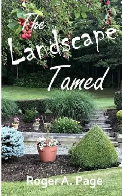 The Landscape Tamed by Roger a. Page