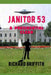 Janitor 53: A Presidential Clean by Richard M. Griffith