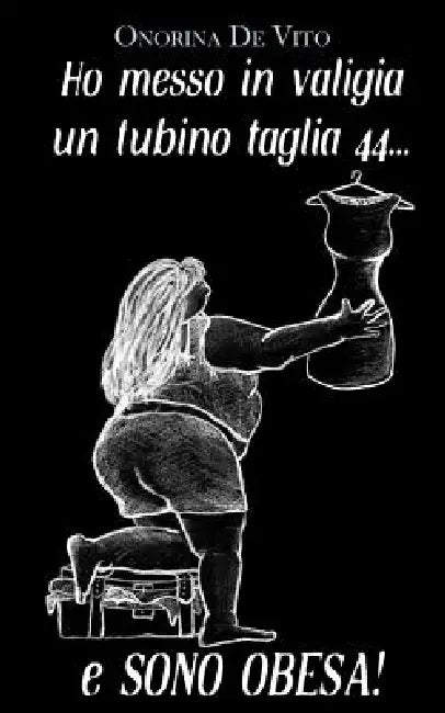 Ho messo in valigia un tubino taglia 44... e sono obesa! by Onorina de Vito