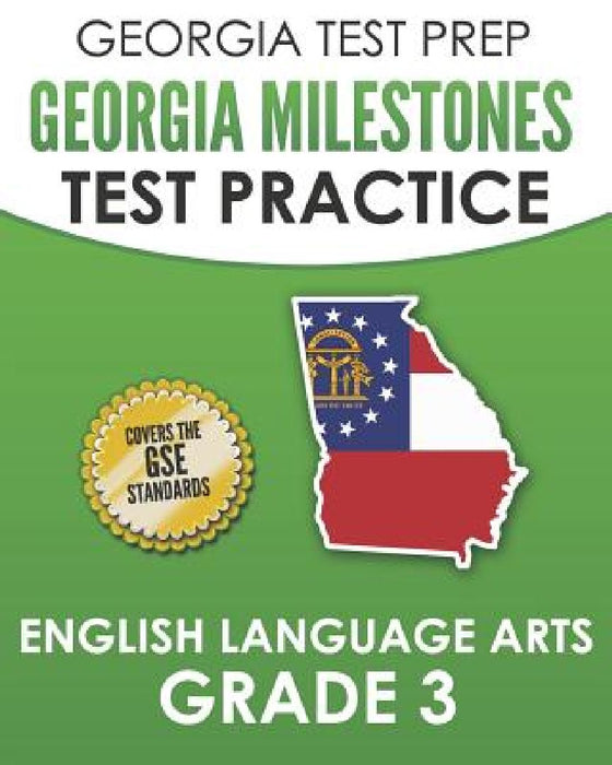GEORGIA TEST PREP Georgia Milestones Test Practice English Language Arts Grade 3: Complete Preparation for the Georgia Milestones ELA Assessments by G. Hawas
