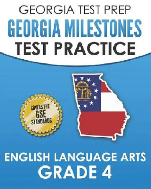 GEORGIA TEST PREP Georgia Milestones Test Practice English Language Arts Grade 4: Complete Preparation for the Georgia Milestones ELA Assessments by G. Hawas