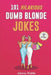 101 Hilarious Dumb Blonde Jokes: Laugh Out Loud With These Funny Blondes Jokes: Even Your Blonde Friend Will LOL! (WITH 30+ PICTURES) by Johnny Riddle