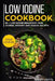 Low Iodine Cookbook: Main Course by Noah Jerris