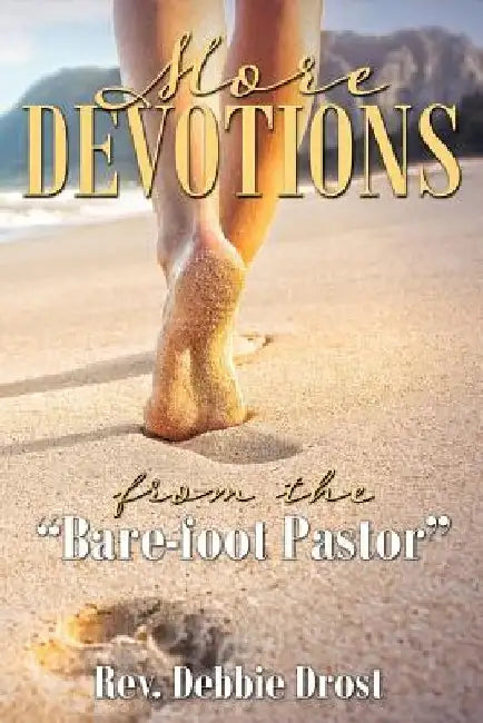 More Devotions: From the Bare-Foot Pastor by Rev Debbie Drost