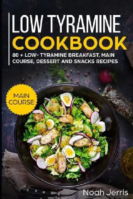 Low Tyramine Cookbook: Main Course by Noah Jerris