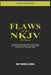 FLAWS of the NKJV: Disputation on the misunderstandings, mistranslations, errors, contradictions, omissions, and corruptions of the New King James Ver by Nmz Nomanszone Nmz