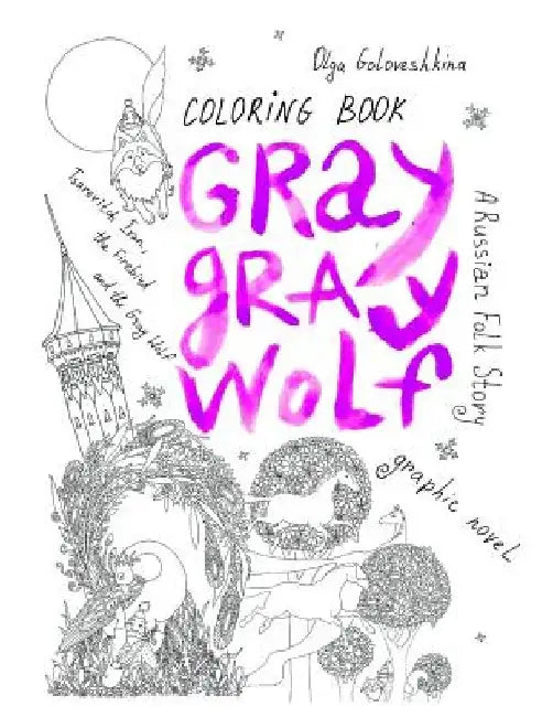 Gray Gray Wolf: Tsarevitch Ivan, the Firebird and the Gray Wolf. a Russian Folk Story. Graphic Novel. Coloring Book. by Olga Goloveshkina