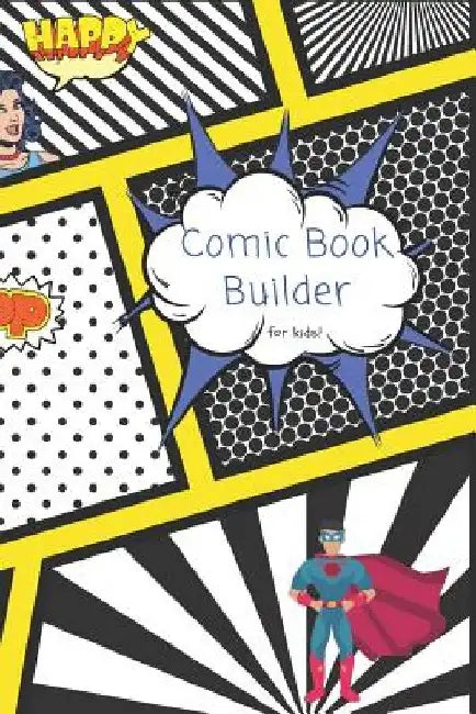 Comic Book Builder for Kids: Create Action Packed Comics with Super Heroes, Villains and Your Imagination! by Drawing Prompts