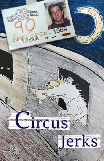 Circus Jerks: a memoir by Aaron Troy Smith