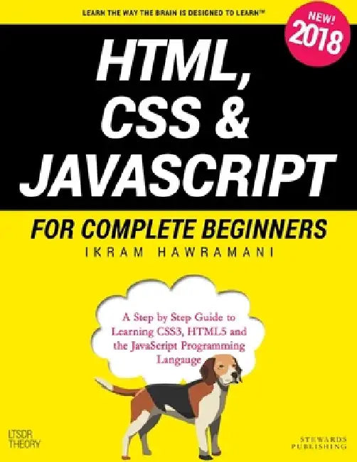 HTML, CSS & JavaScript for Complete Beginners: A Step by Step Guide to Learning HTML5, CSS3 and the JavaScript Programming Language by Ikram Hawramani