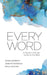 Every Word: A Reader's 90-day Guide to the Bible by Susan Goodwin