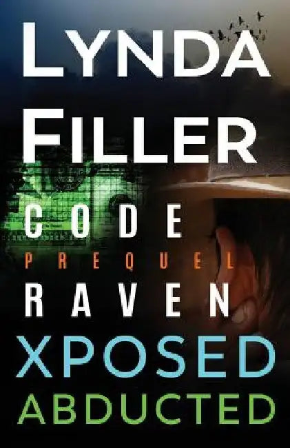 Code Raven, Xposed, Abducted: Code Raven Series 3 Stories by Lynda Filler