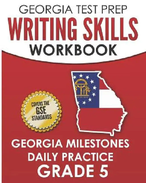 GEORGIA TEST PREP Writing Skills Workbook Georgia Milestones Daily Practice Grade 5: Preparation for the Georgia Milestones English Language Arts Test by G. Hawas
