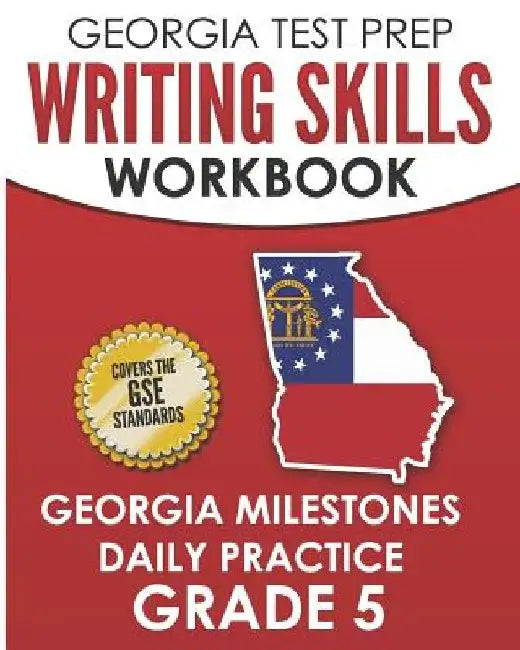 GEORGIA TEST PREP Writing Skills Workbook Georgia Milestones Daily Practice Grade 5: Preparation for the Georgia Milestones English Language Arts Test by G. Hawas