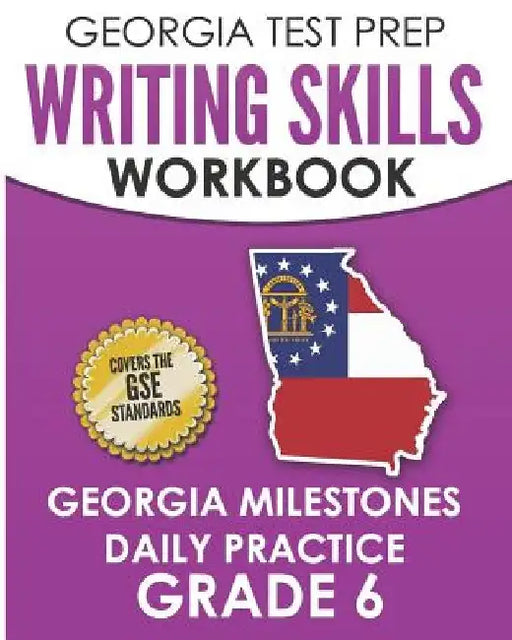 GEORGIA TEST PREP Writing Skills Workbook Georgia Milestones Daily Practice Grade 6: Preparation for the Georgia Milestones English Language Arts Test by G. Hawas