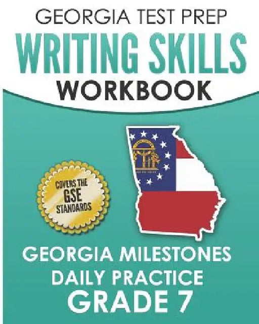 GEORGIA TEST PREP Writing Skills Workbook Georgia Milestones Daily Practice Grade 7: Preparation for the Georgia Milestones English Language Arts Test by G. Hawas