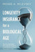 Longevity Insurance for a Biological Age: Why Your Retirement Plan Shouldn't Be Based on the Number of Times You Circled the Sun by Moshe Arye Milevsky