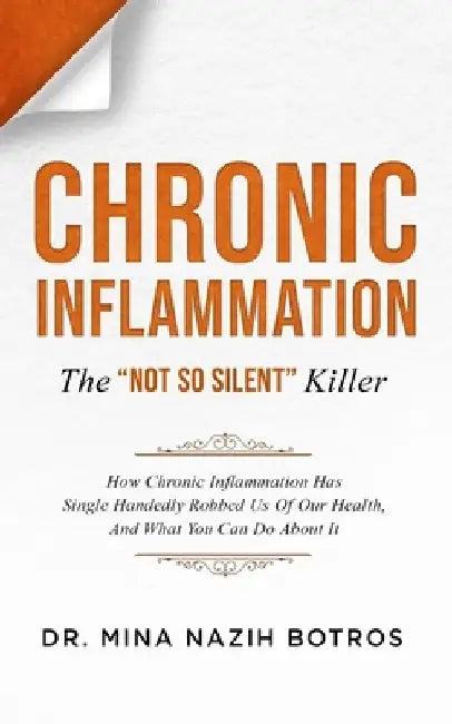 Chronic Inflammation: The "Not So Silent" Killer by Mina Nazih Botros
