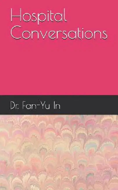 Hospital Conversations by Fan-Yu In