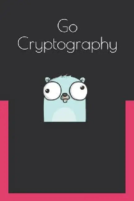 Go Cryptography by Anish Nath
