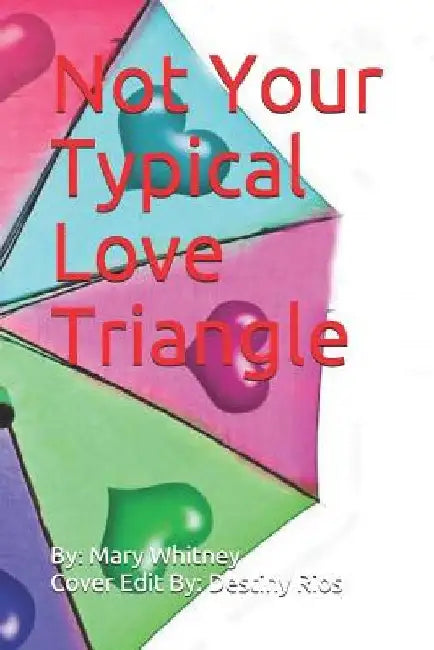 Not Your Typical Love Triangle by Destiny Rios