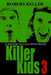 Killer Kids Volume 3: 22 Shocking True Crime Cases of Kids Who Kill by Robert Keller