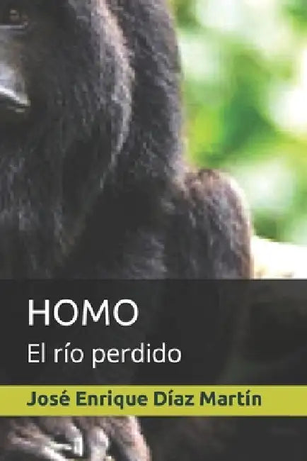 Homo: El río perdido by Díaz Martín, José Enrique
