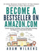 Become a Bestseller on Amazon.com: Vendor Central and Seller Central Fba Sales Strategy for Beginne by Wilkens, Adam Everett