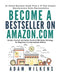 Become a Bestseller on Amazon.com: Vendor Central and Seller Central Fba Sales Strategy for Beginne by Wilkens, Adam Everett