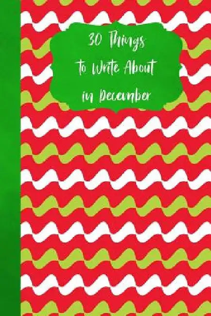 30 Things To Write About In December by Ritchie Media Planners