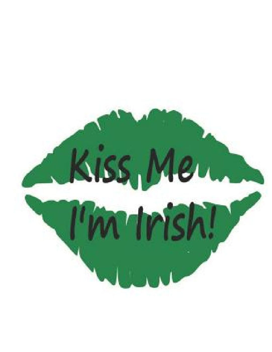 Kiss Me I'm Irish by Raeden Grace